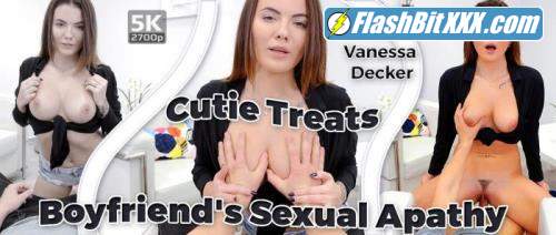 Vanessa Decker - Cutie Treats Boyfriend's Sexual Apathy [UltraHD 4K 2700p]