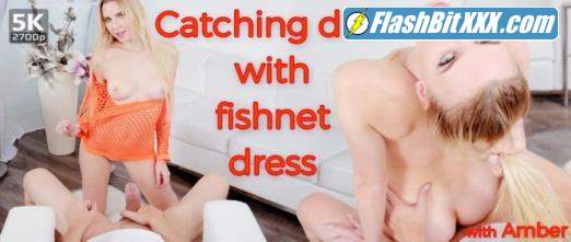 Amber - Catching Dick With Fishnet Dress [UltraHD 4K 2700p]