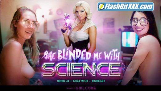 Serena Blair, Cadence Lux, Kenzie Taylor - Girlcore S2E3 SHE BLINDED ME WITH SCIENCE [FullHD 1080p]
