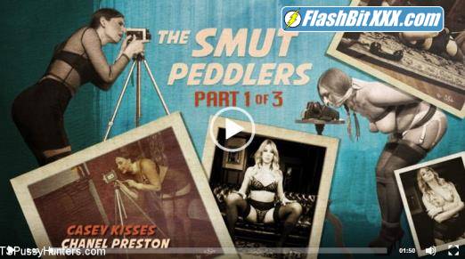 Casey Kisses, Chanel Preston - The Smut Peddlers: Part One Casey Kisses and Chanel Preston [HD 720p]