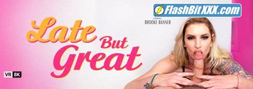 Brooke Banner - Late But Great [UltraHD 4K 3840p]