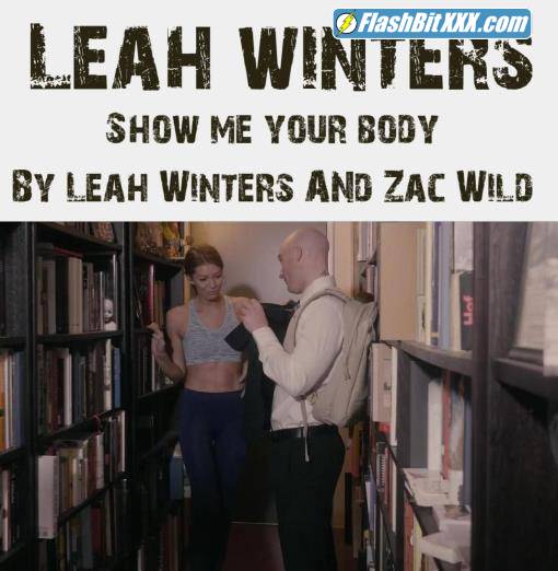 Leah Winters - Show Me Your Body By Leah Winters And Zac Wild [HD 720p]