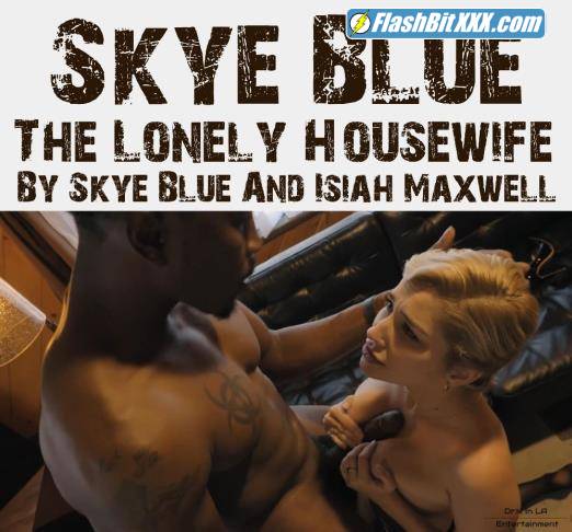 Skye Blue - The Lonely Housewife By Skye Blue And Isiah Maxwell [UltraHD 2K 1440p]