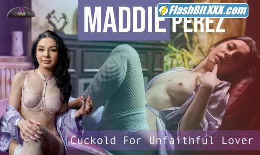 Maddie Perez - Cuckold For Unfaithful Love [UltraHD 4K 3072p]