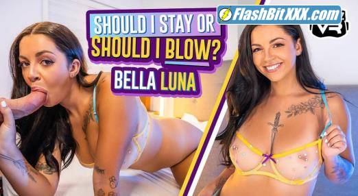 Bella Luna - Should I Stay Or Should I Blow? [UltraHD 2K 1920p]