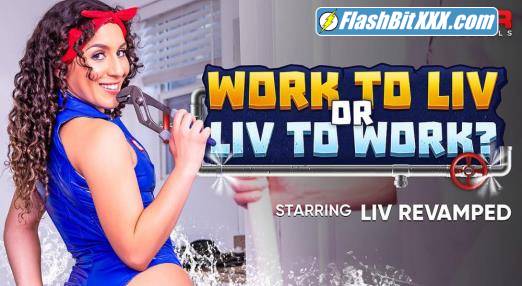 Liv Revamped - Work To Liv or Liv To Work? [UltraHD 4K 3600p]
