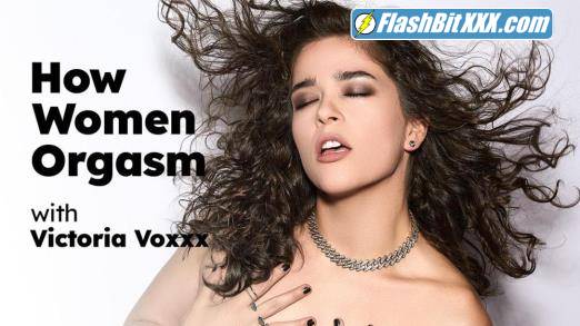 Victoria Voxxx - How Women Orgasm with Victoria Voxxx [FullHD 1080p] 